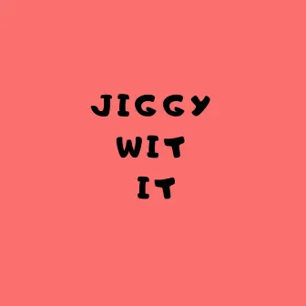 Jiggy Wit It by Doozy Doo