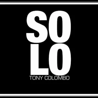 Solo by Tony Colombo