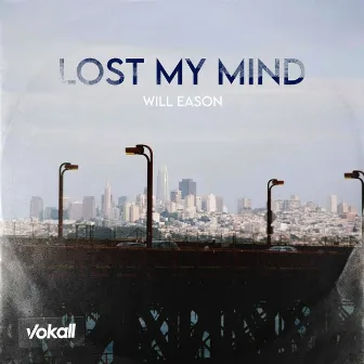 Lost My Mind by Will Eason