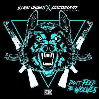 Don't Feed the Wolves by Illest Uminati