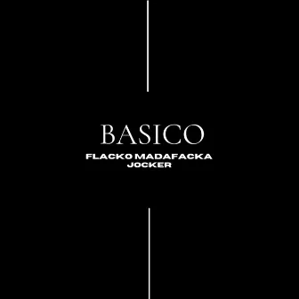 Basico by Flacko Madafacka