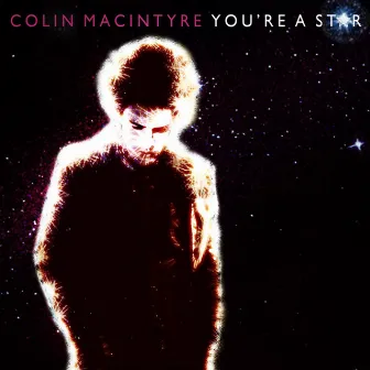 You're a Star by Colin MacIntyre