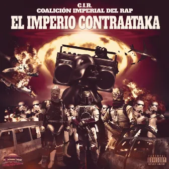 C.I.R. - EL IMPERIO CONTRAATAKA by Coalicion Imperial del Rap