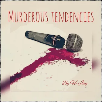 Murderous Tendencies by TheRealH-Jay