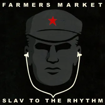 Slav to the Rhythm by Farmers Market