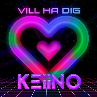 Vill ha dig by KEiiNO