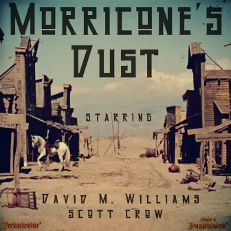 Morricone's Dust by David M. Williams