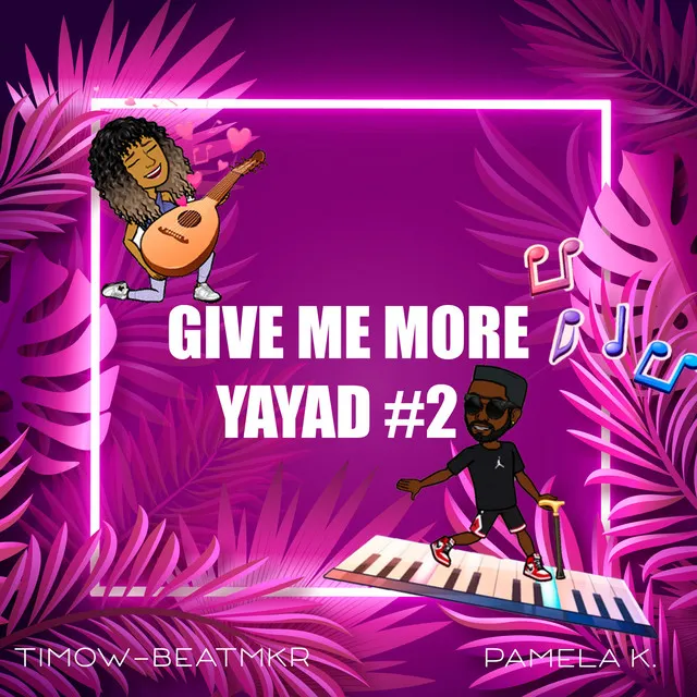 Give Me More Yayad 2