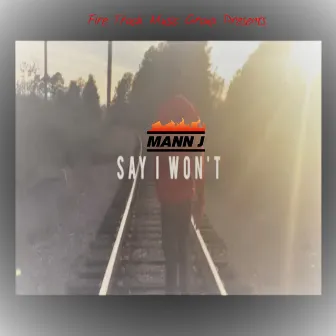 Say I Won't by Mann J