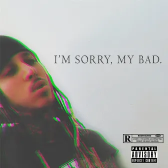 I'm Sorry, My Bad. by Unknown Artist