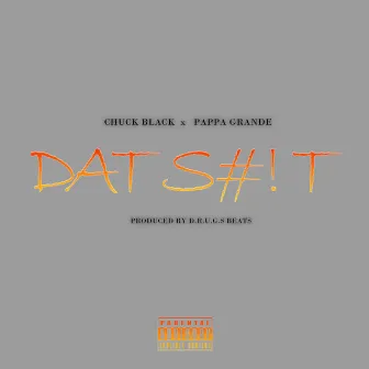 Dat Shit by Chuck Black