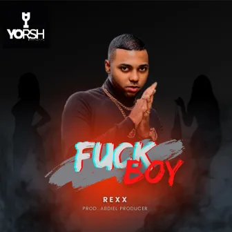 Fuckboy by Rexx