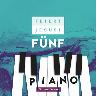 Feiert Jesus! 5 - Piano by Samuel Jersak