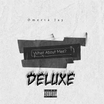 What About Mee? (Deluxe) by Omertà Jay