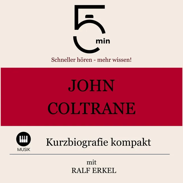 John Coltrane: Kurzbiografie kompakt (5 Minuten: Schneller hören – mehr wissen!)