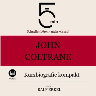 John Coltrane: Kurzbiografie kompakt (5 Minuten: Schneller hören – mehr wissen!) by Ralf Erkel