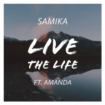 Live the Life by Samika