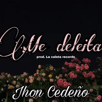 Me Deleita by Jhon cedeño