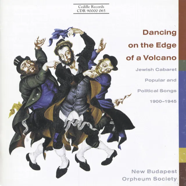 Dancing On The Edge Of A Volcano - Jewish Cabaret Music, Popular and Political Songs, 1900-1945