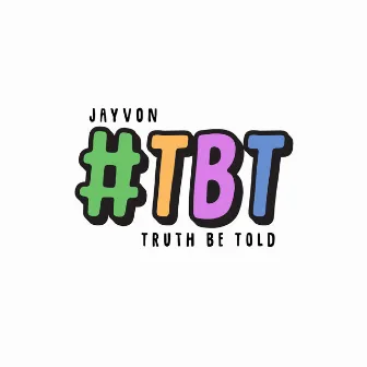 Truth Be Told by Jayvon