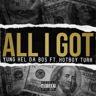 All I Got by Yungkel Da Bos