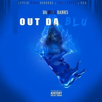 Out Da Blu (Album) by Da Bull Banks