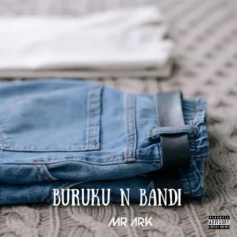 Buruku Na Bandi by Mr Ark