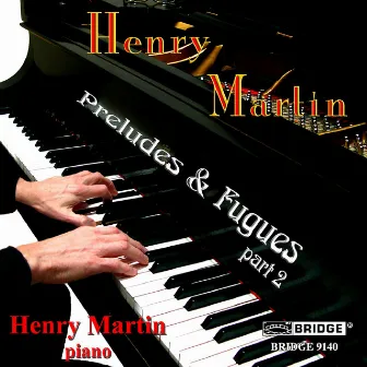 Henry Martin: Preludes & Fugues, Pt. 2 by Henry Martin