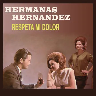 Respeta Mi Dolor by Hermanas Hernández