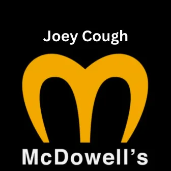 Mc Dowell's by Joey Cough