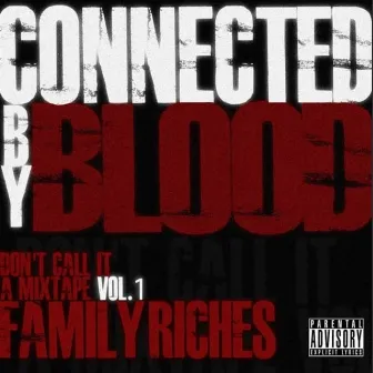 Don't Call It a Mixtape, Vol. 1 (Family Riches) by Connected by Blood