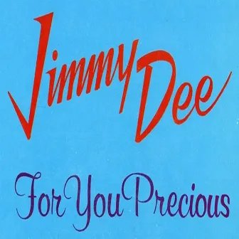 For You Precious by Jimmy Dee