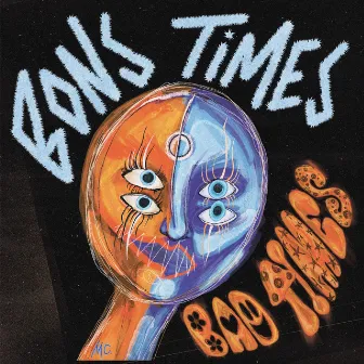 Bons Times Bad Times by Miro Chino