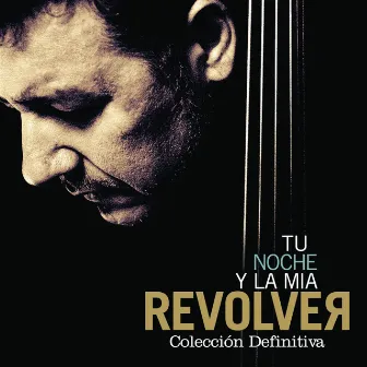 Tu noche y la mía: Colección Definitiva by Revolver