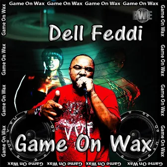 Game on Wax by Dell Feddi