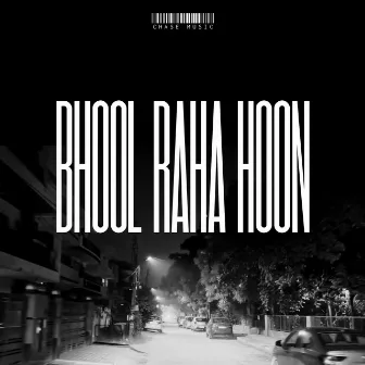 Bhool Raha Hoon by Chase_Music