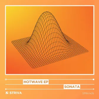 Hotwave EP (Original Mix) by Sonata