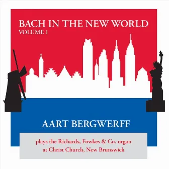 Bach in the New World: The Richards, Fowkes & Co. Organ at Christ Church, New Brunswick, New Jersey by Unknown Artist