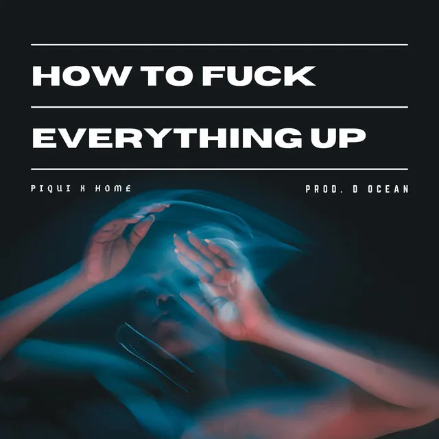 How To Fuck Everything Up