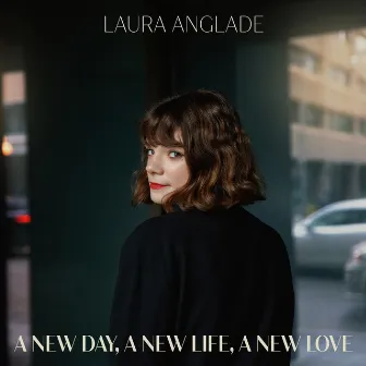 A New Day, a New Life, a New Love by Laura Anglade