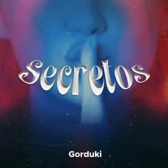 Secretos by Gorduki