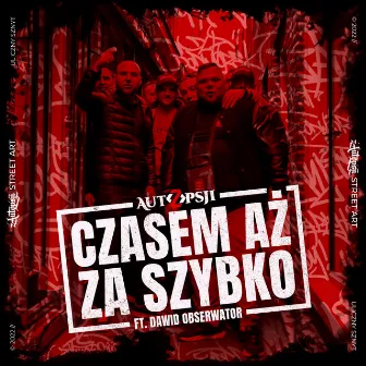 Czasem aż za szybko by Z AUTOPSJI