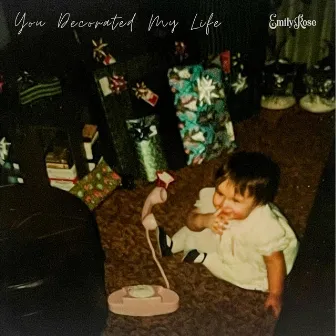 You Decorated My Life by Emily Rose