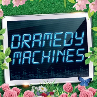 Dramedy Machines by Ernest Saint-Laurent