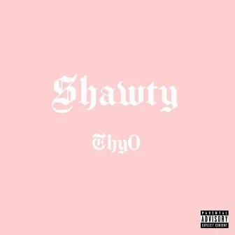 Shawty by Thyo