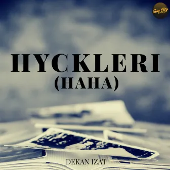 HYCKLERI (HAHA) by Dekan Izat