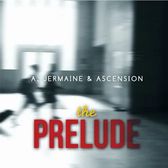 The Prelude by A. Jermaine & Ascension