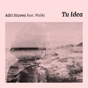 Tu Idea by Adri Stuven