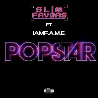 POPSTAR (Explicit) by Slim Favors