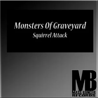 Squirrel Attack by Monsters of Graveyard